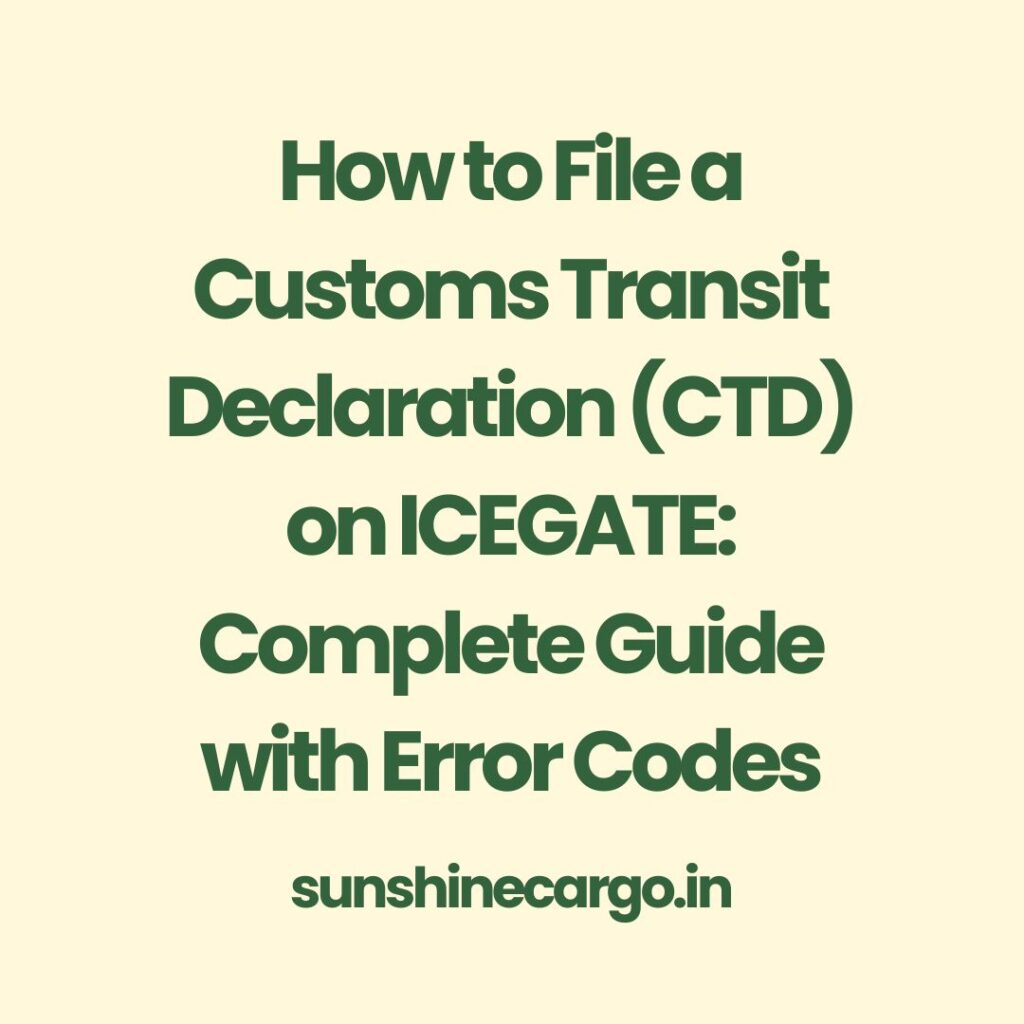 How to File a Customs Transit Declaration (CTD) on ICEGATE Complete Guide with Error Codes