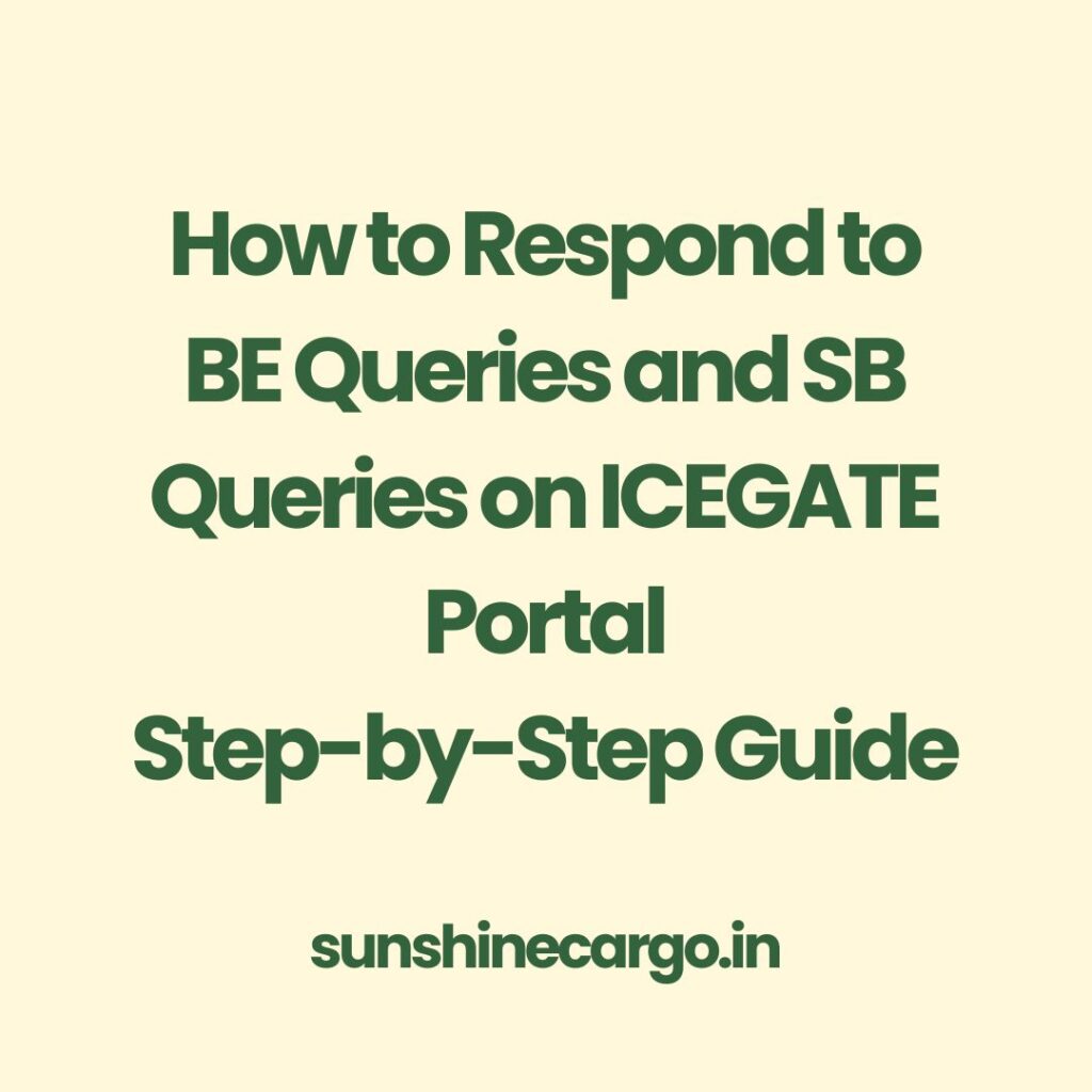 How to Respond to BE Queries and SB Queries on ICEGATE Portal – Step-by-Step Guide