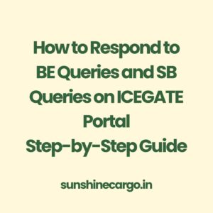 How to Respond to BE Queries and SB Queries on ICEGATE Portal – Step-by-Step Guide